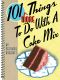 [101 Things to do with... 01] • 101 More Things to Do with a Cake Mix